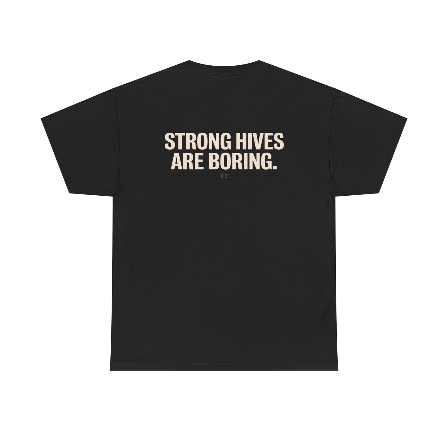 Strong Hives Are Boring. Tee | Gift for Beekeepers