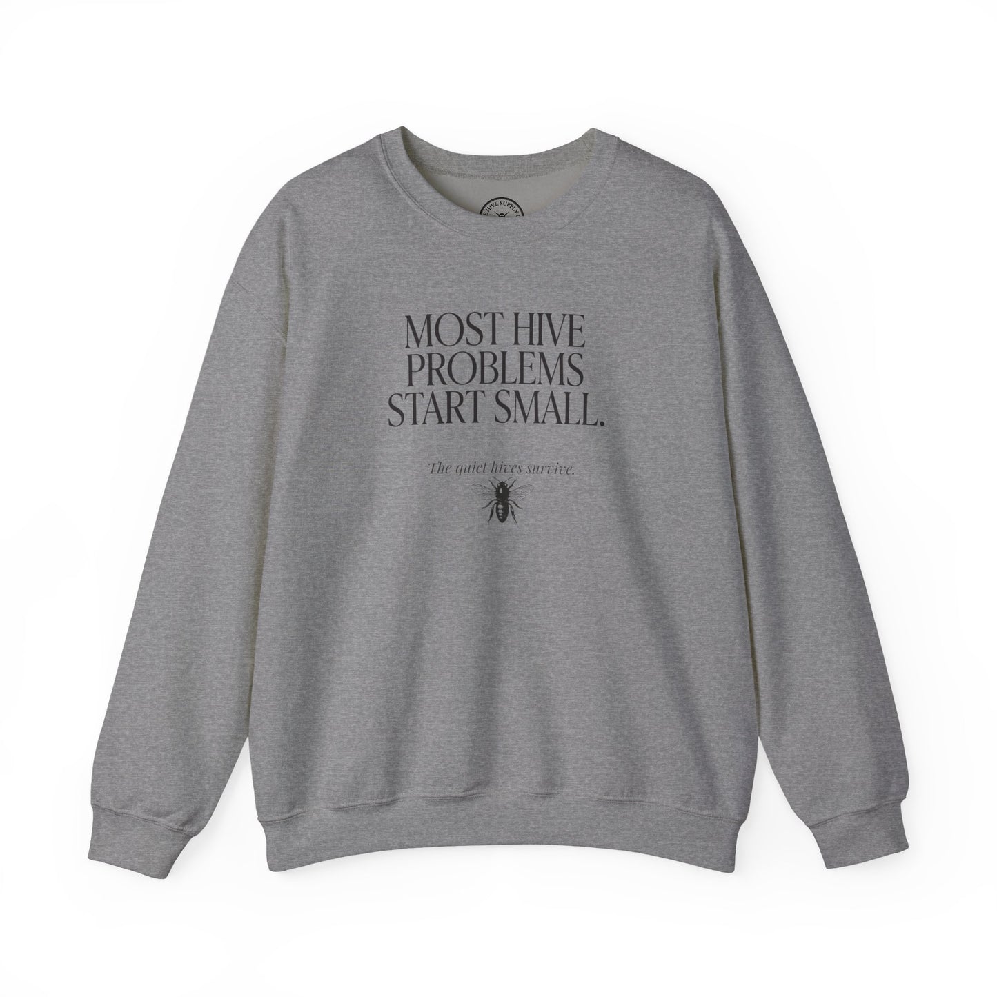 Most Hive Problems Start Small Crewneck | Gift for Beekeepers