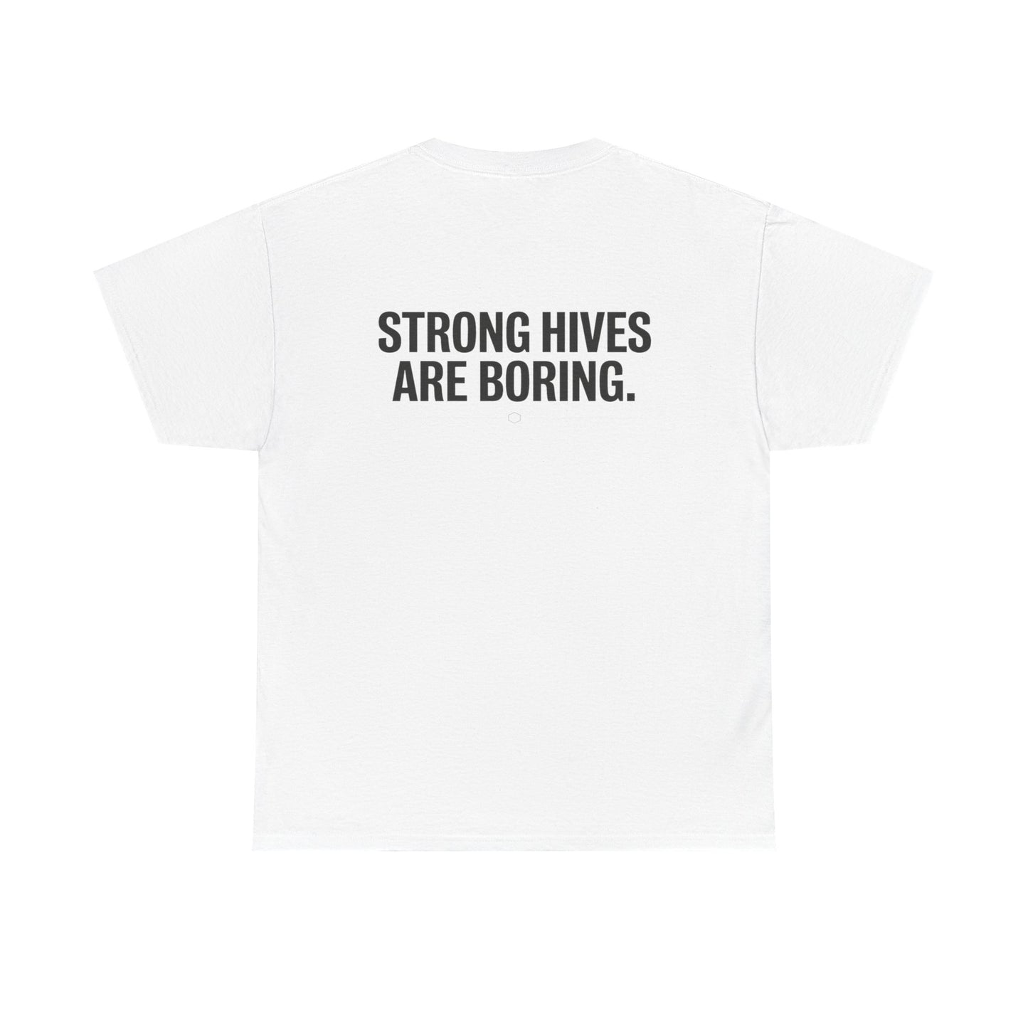 Strong Hives Are Boring. Tee | Gift for Beekeepers
