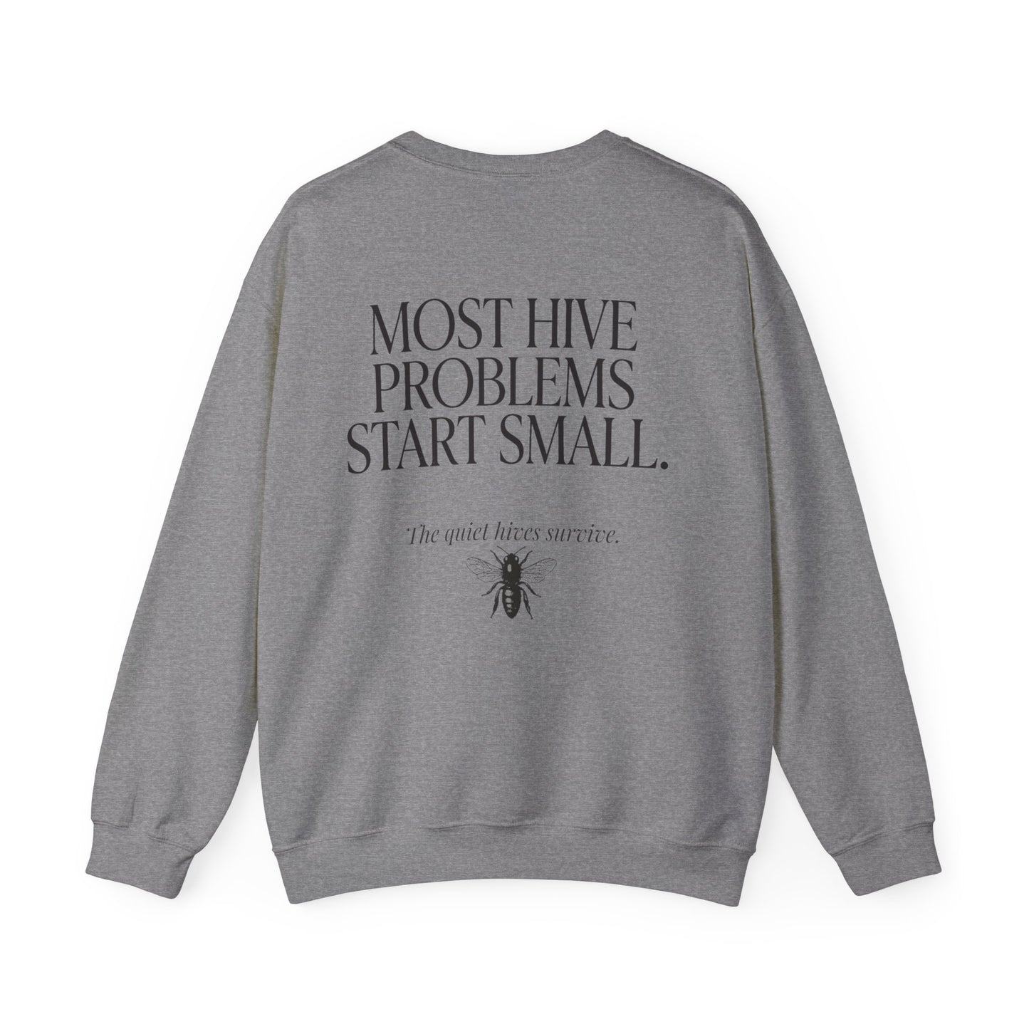 Most Hive Problems Start Small Crewneck | Gift for Beekeepers
