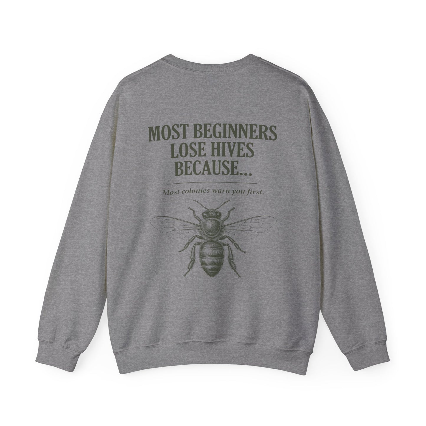 Most Beginners Lose Hives Because Crewneck | Gift for Beekeepers