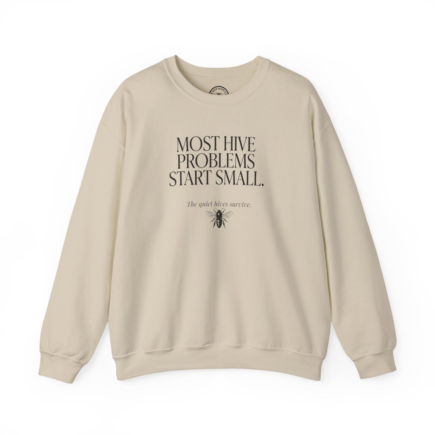 Most Hive Problems Start Small Crewneck | Gift for Beekeepers