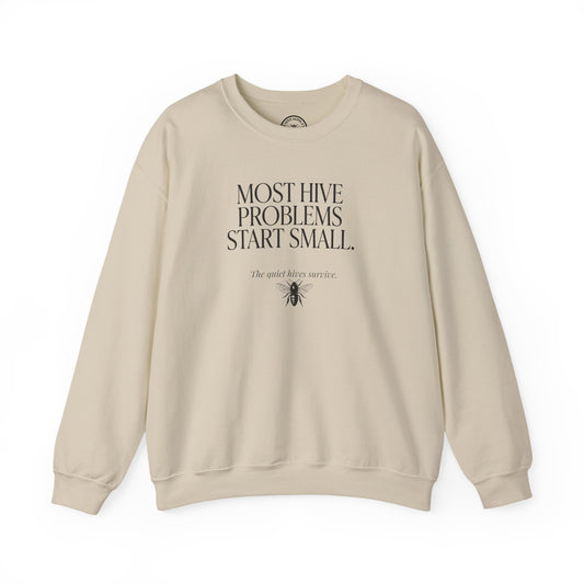 Most Hive Problems Start Small Crewneck | Gift for Beekeepers