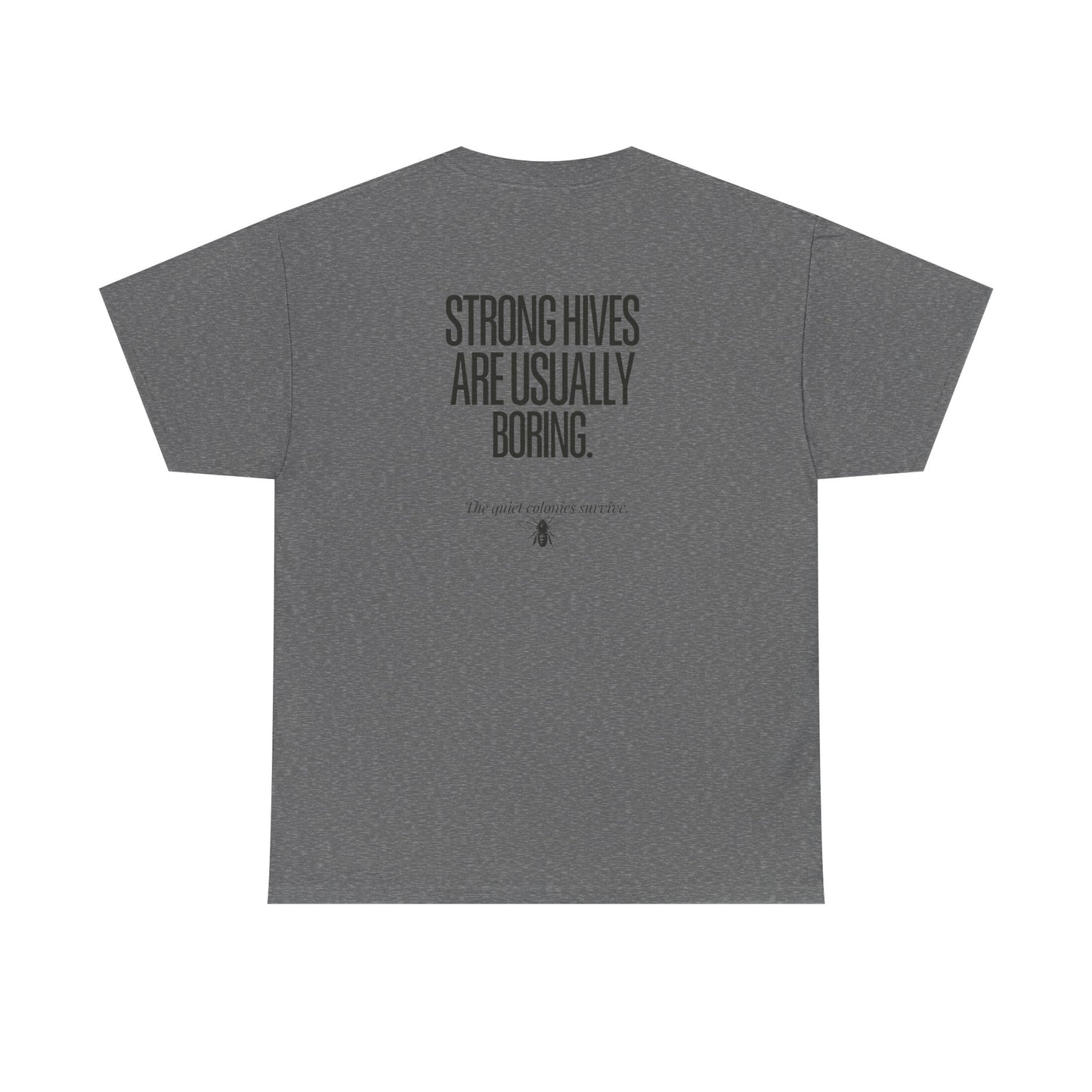 Strong Hives Are Usually Boring Tee | Gift for Beekeepers