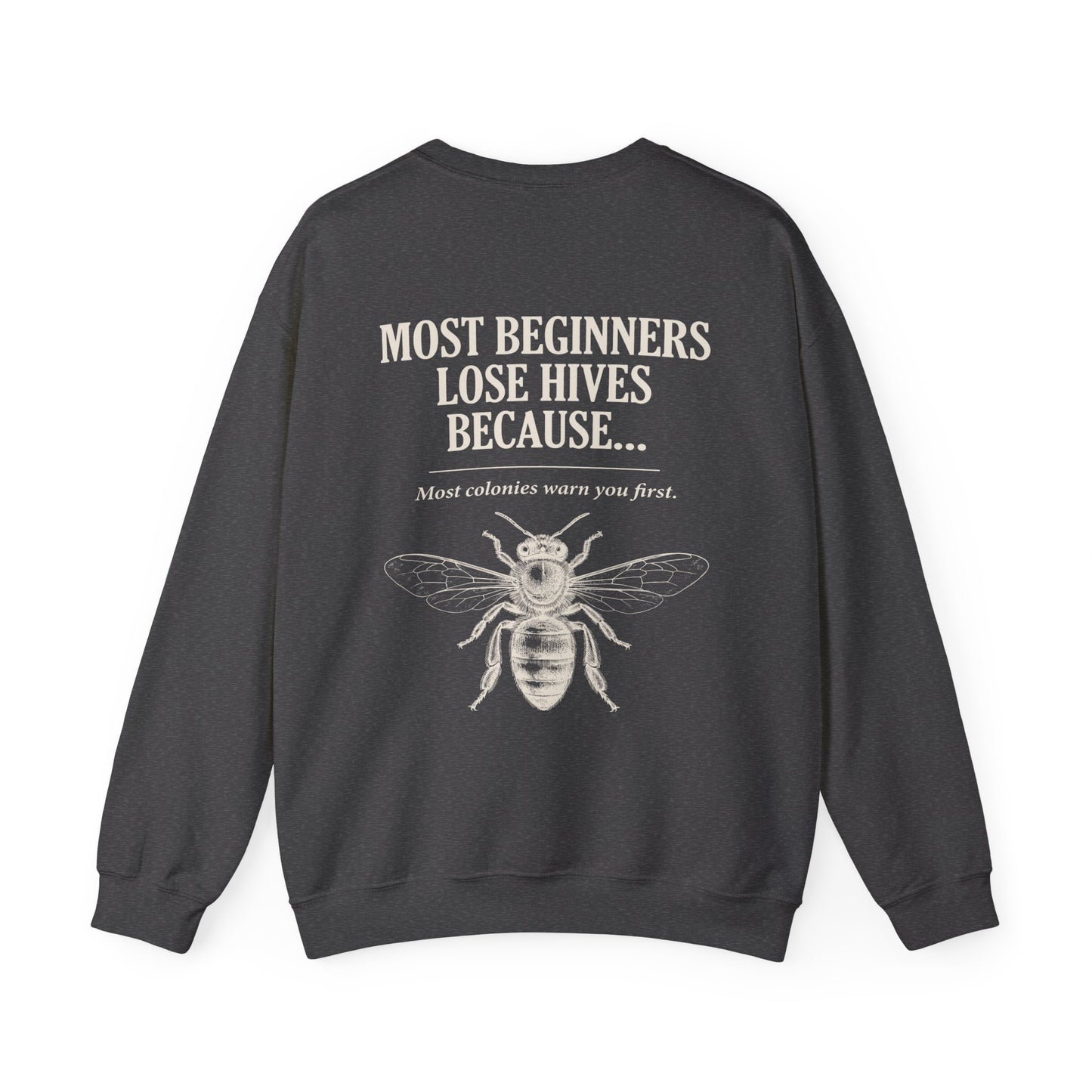 Most Beginners Lose Hives Because Crewneck | Gift for Beekeepers