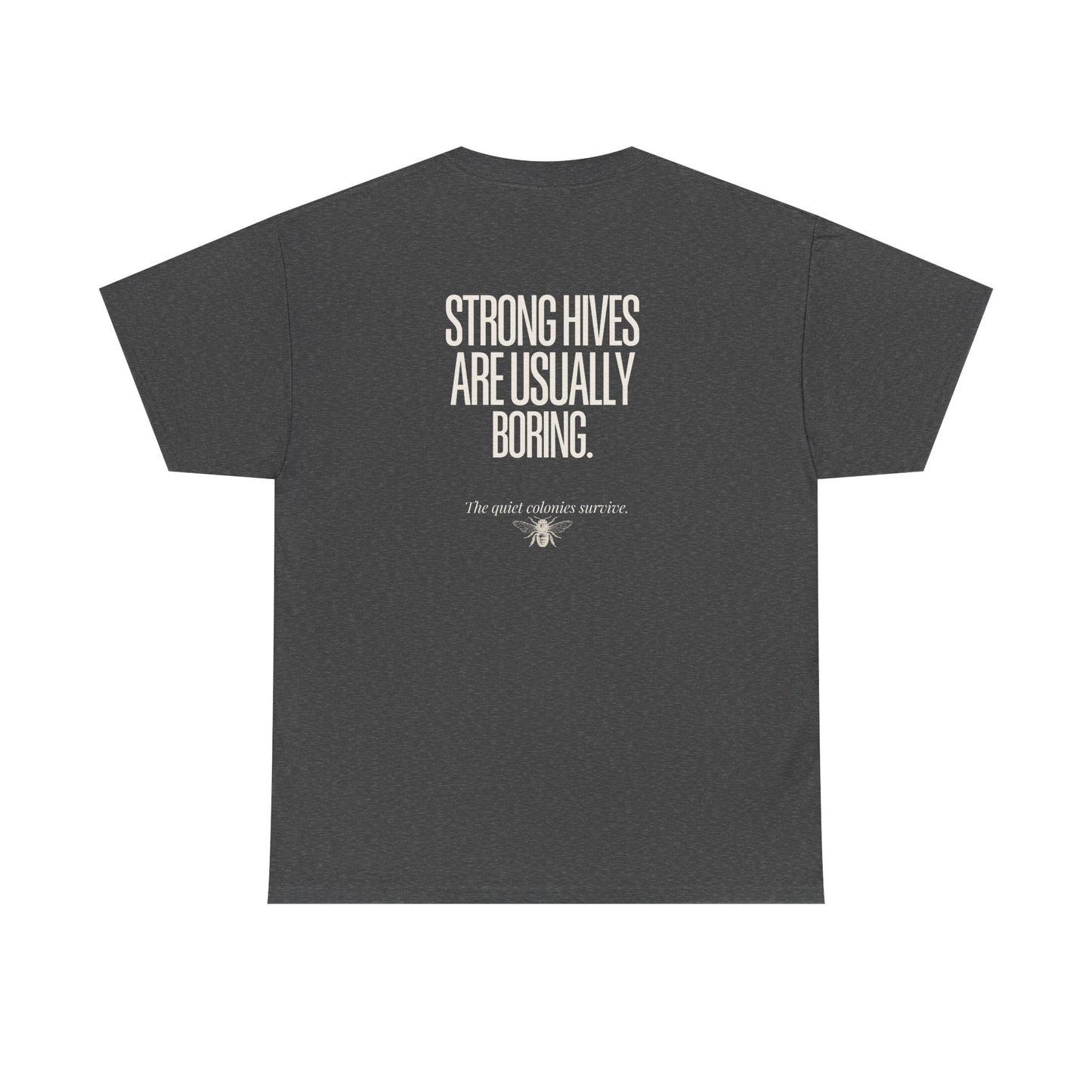 Strong Hives Are Usually Boring Tee | Gift for Beekeepers
