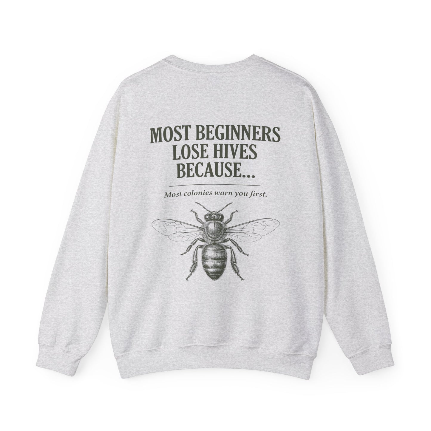 Most Beginners Lose Hives Because Crewneck | Gift for Beekeepers