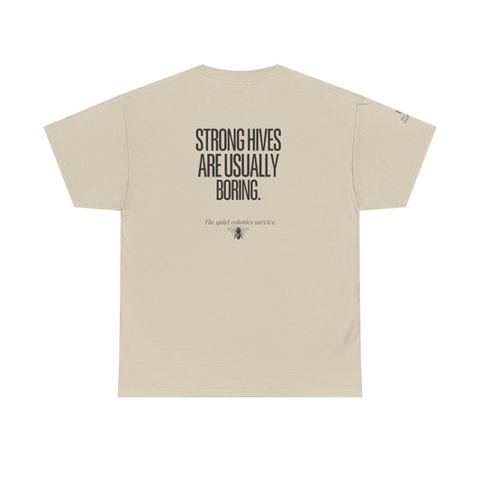 Strong Hives Are Usually Boring Tee | Gift for Beekeepers