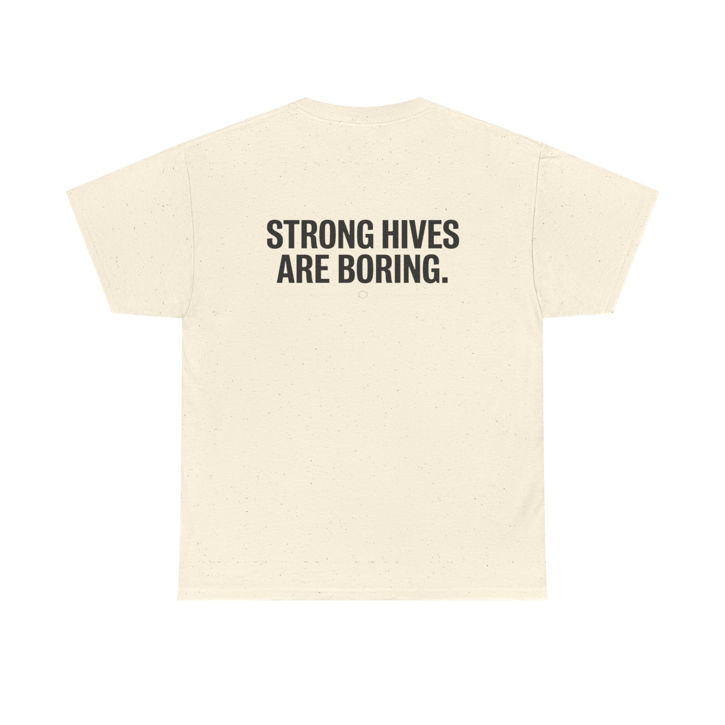 Strong Hives Are Boring. Tee | Gift for Beekeepers