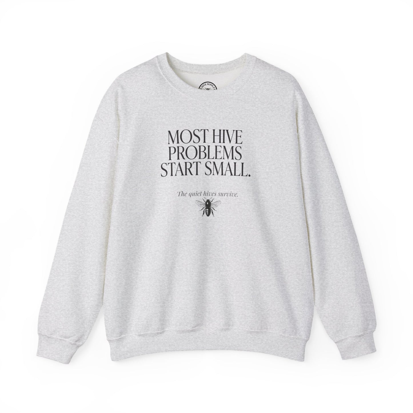 Most Hive Problems Start Small Crewneck | Gift for Beekeepers
