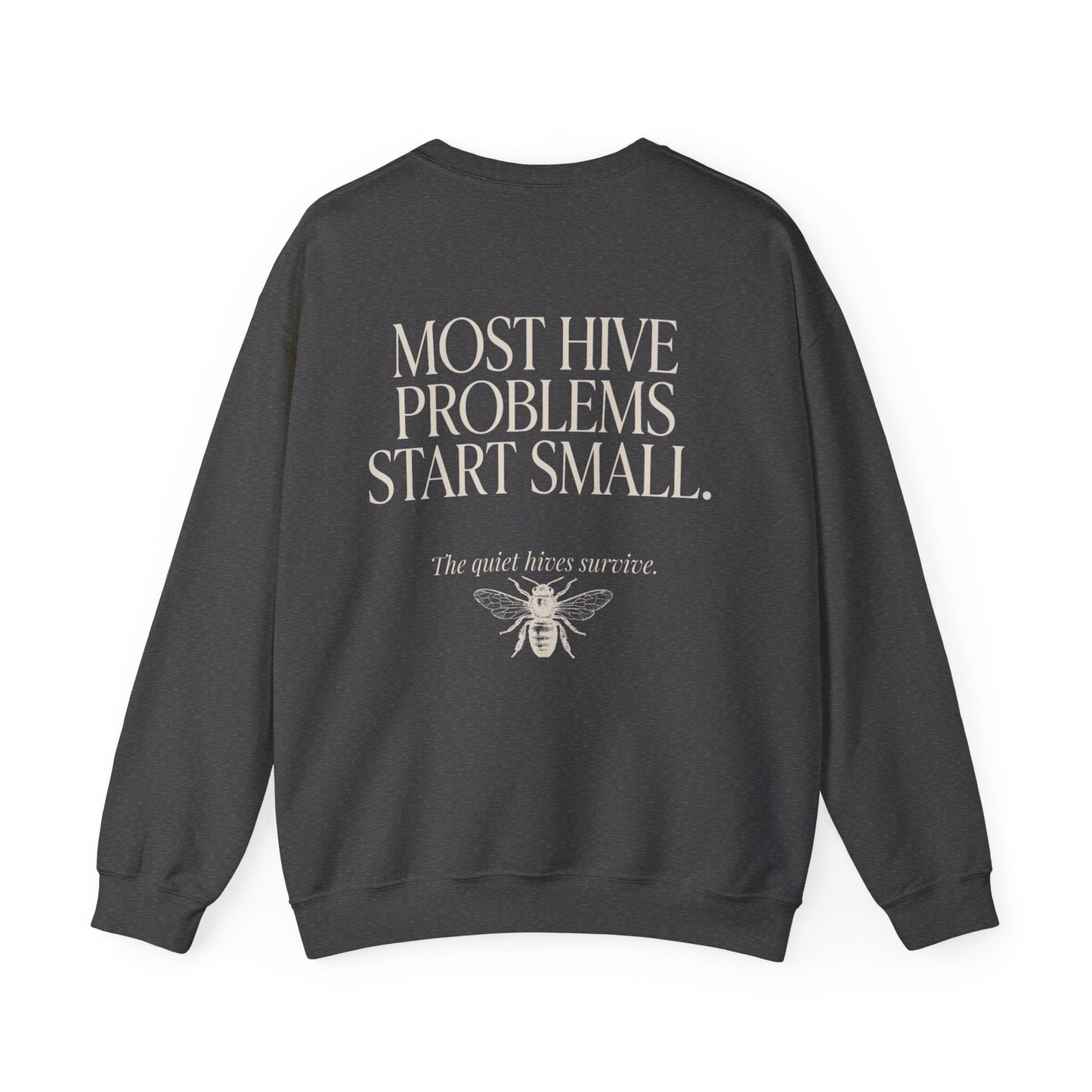 Most Hive Problems Start Small Crewneck | Gift for Beekeepers