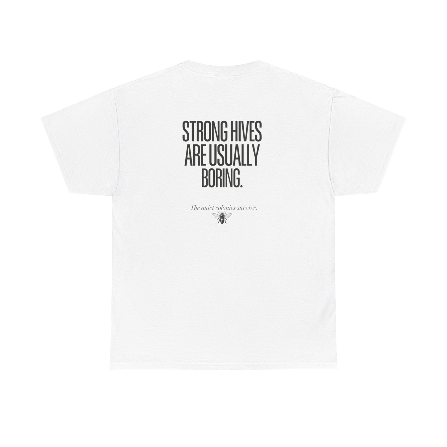 Strong Hives Are Usually Boring Tee | Gift for Beekeepers
