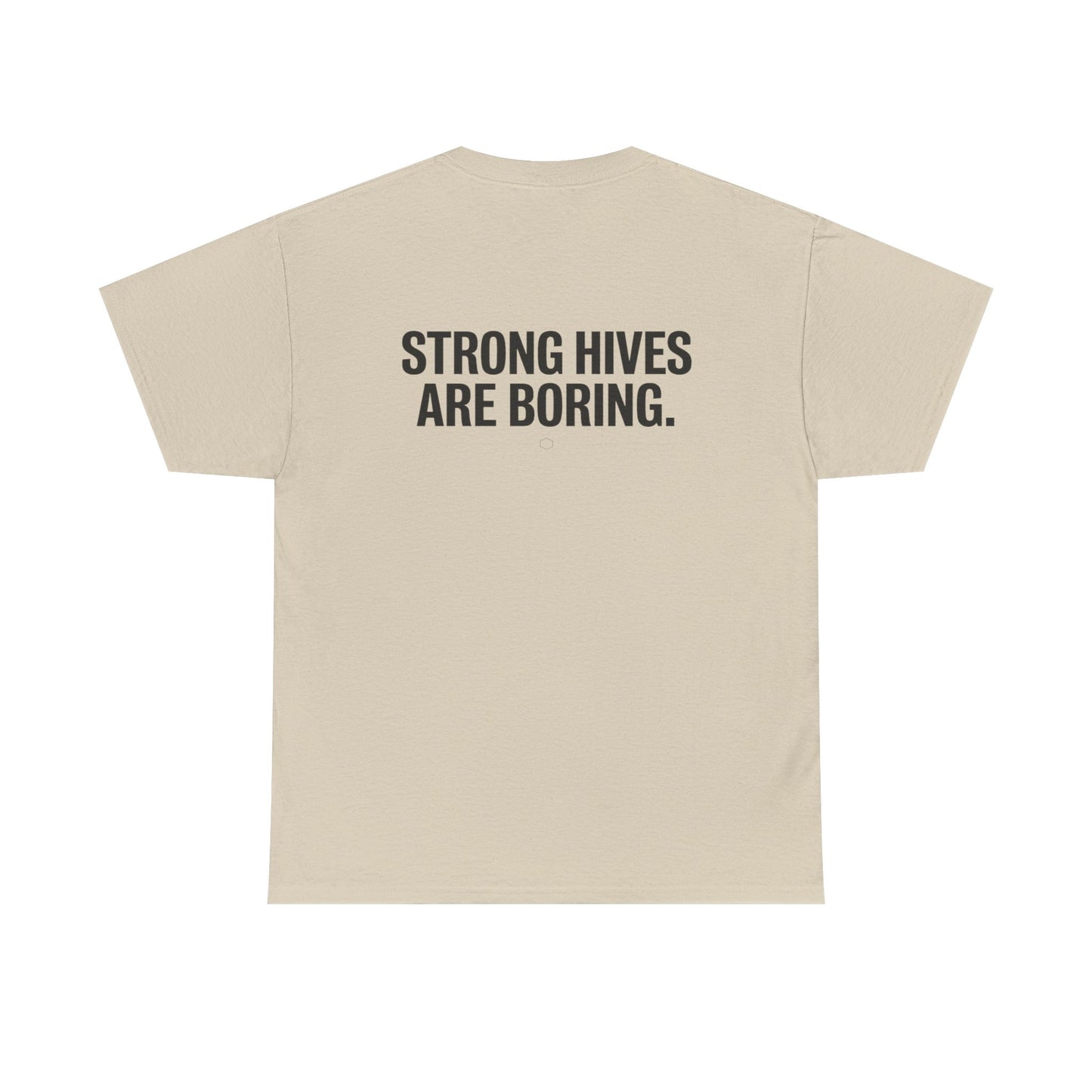 Strong Hives Are Boring. Tee | Gift for Beekeepers
