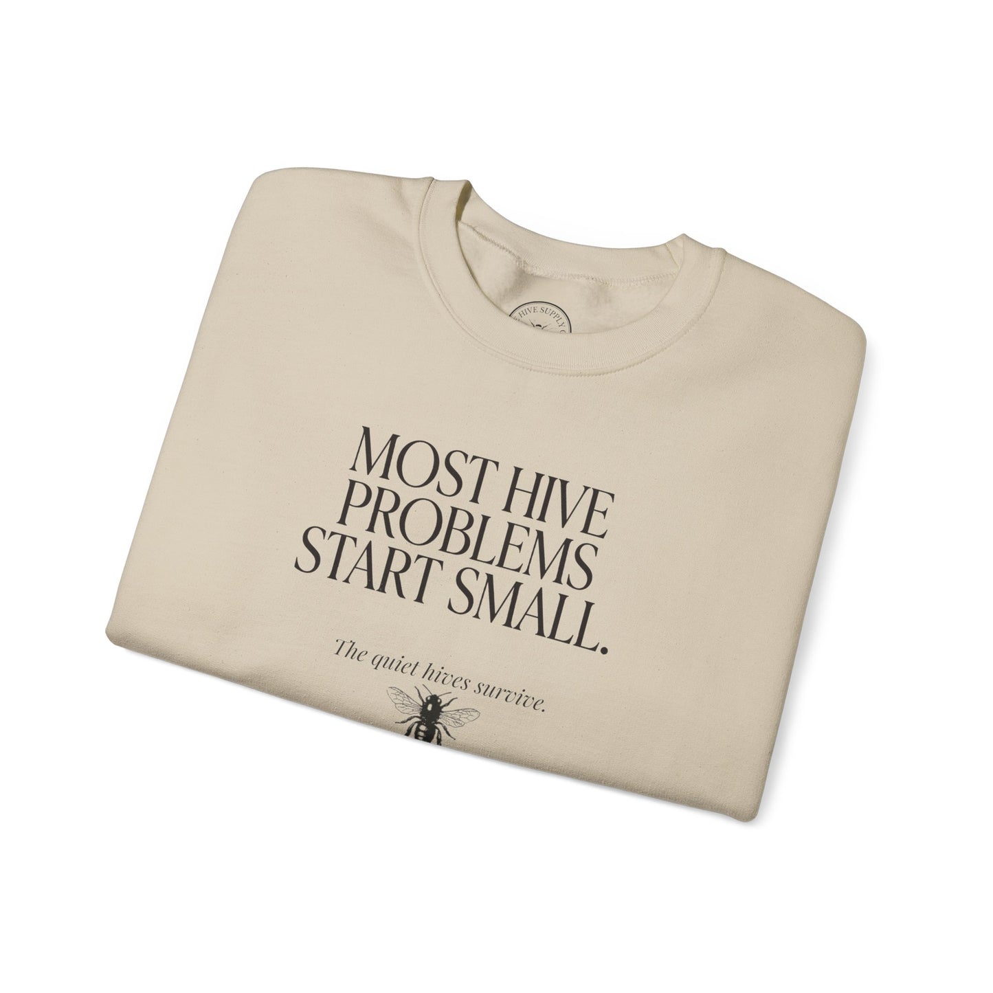 Most Hive Problems Start Small Crewneck | Gift for Beekeepers