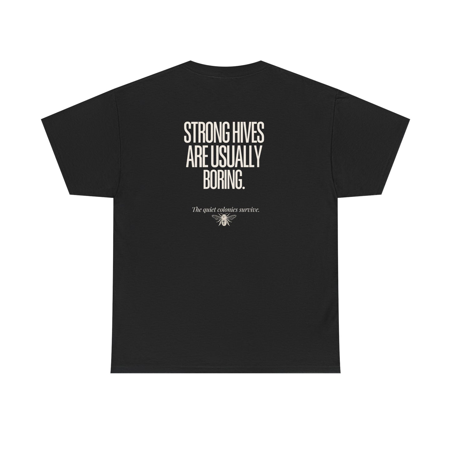 Strong Hives Are Usually Boring Tee | Gift for Beekeepers