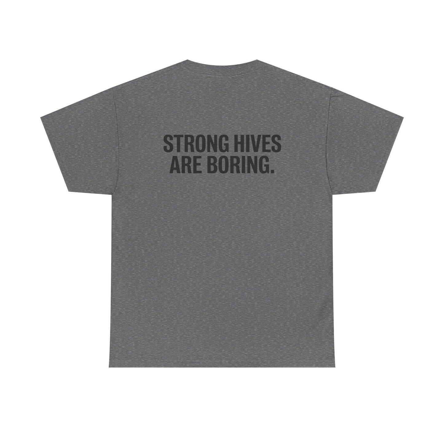 Strong Hives Are Boring. Tee | Gift for Beekeepers
