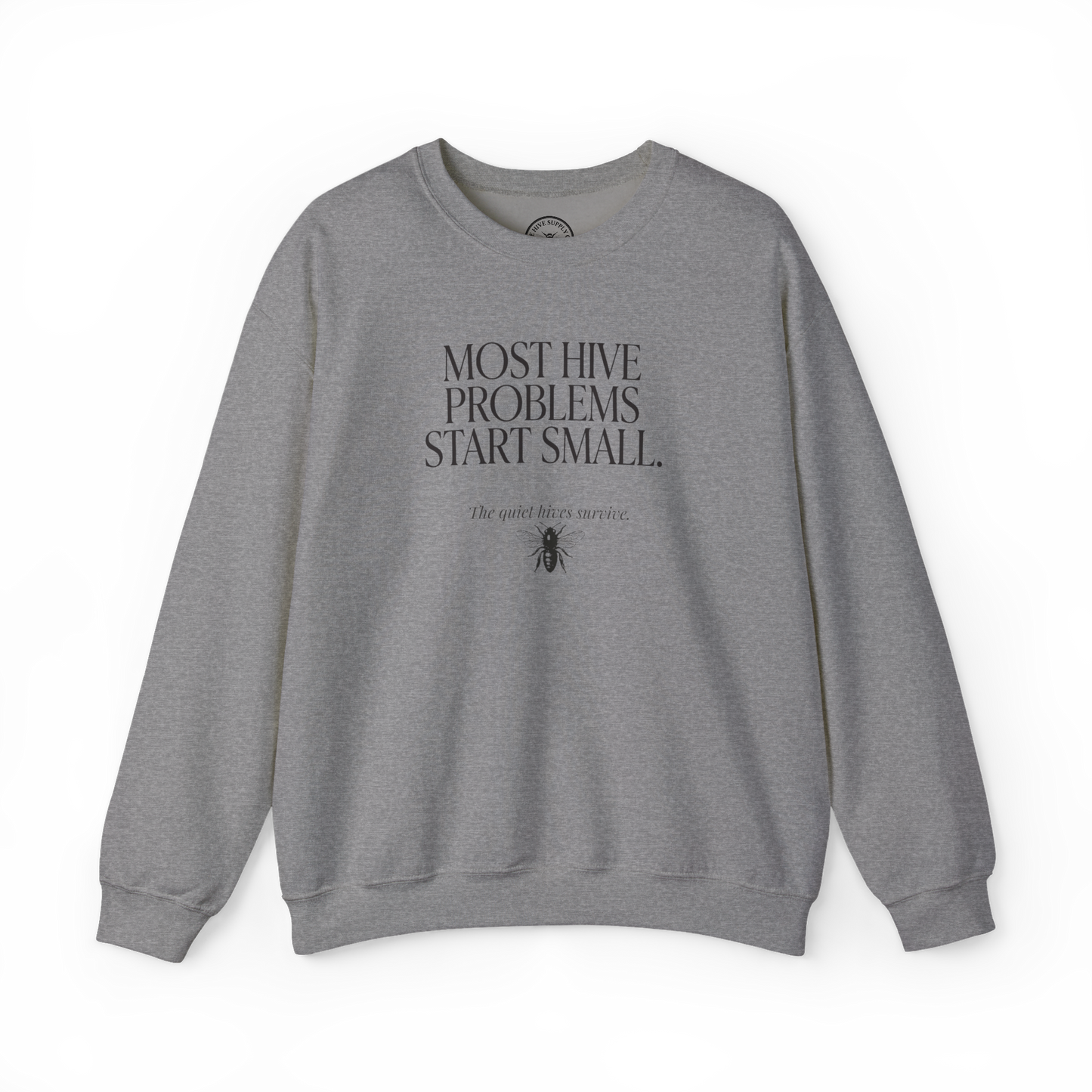 Most Hive Problems Start Small Crewneck | Gift for Beekeepers