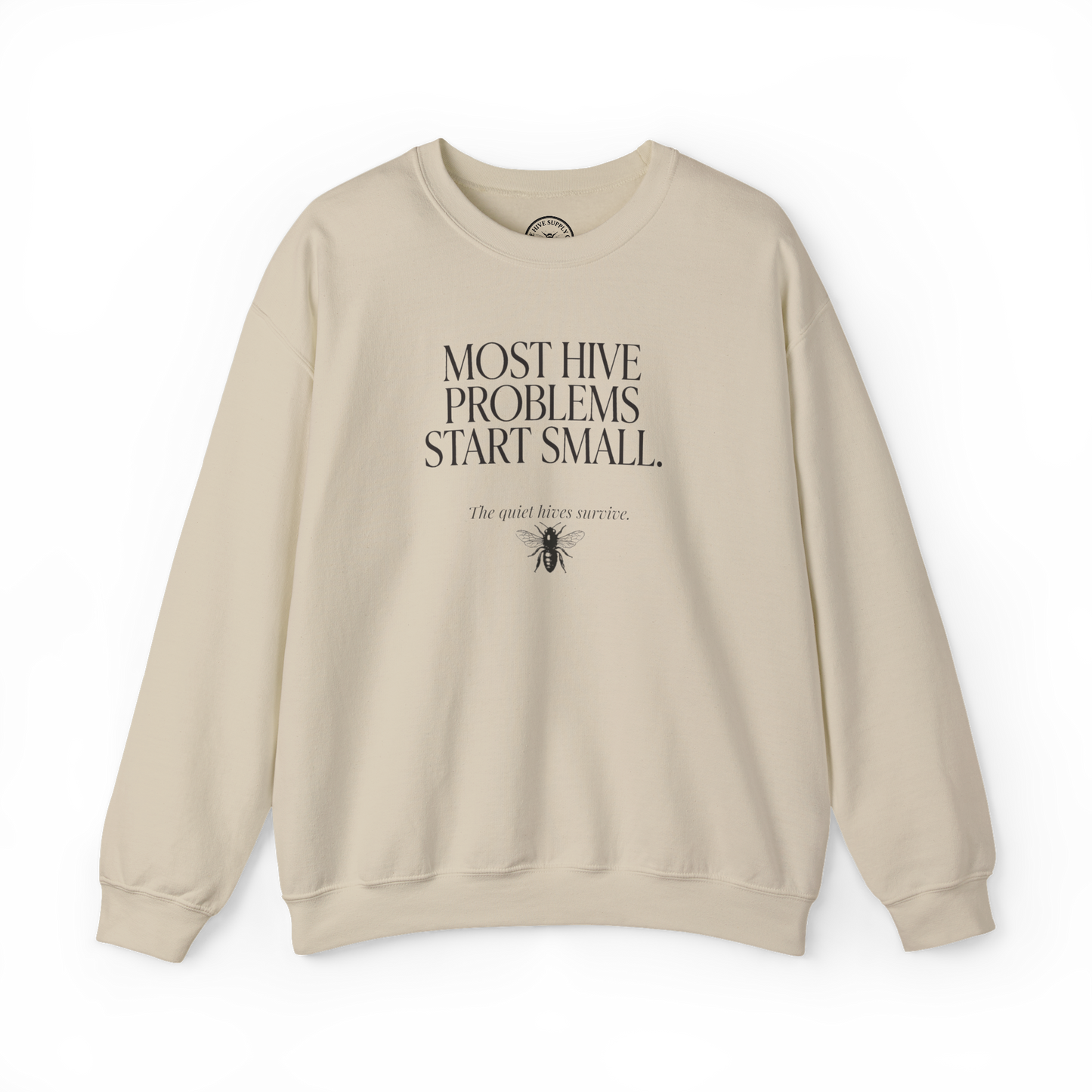 Most Hive Problems Start Small Crewneck | Gift for Beekeepers